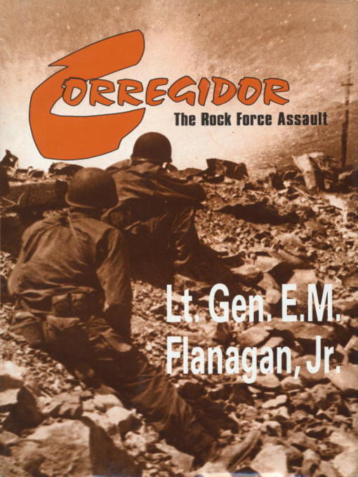 Title details for Corregidor, the Rock Force Assault, 1945 by E.M. Flanagan, Jr. - Available